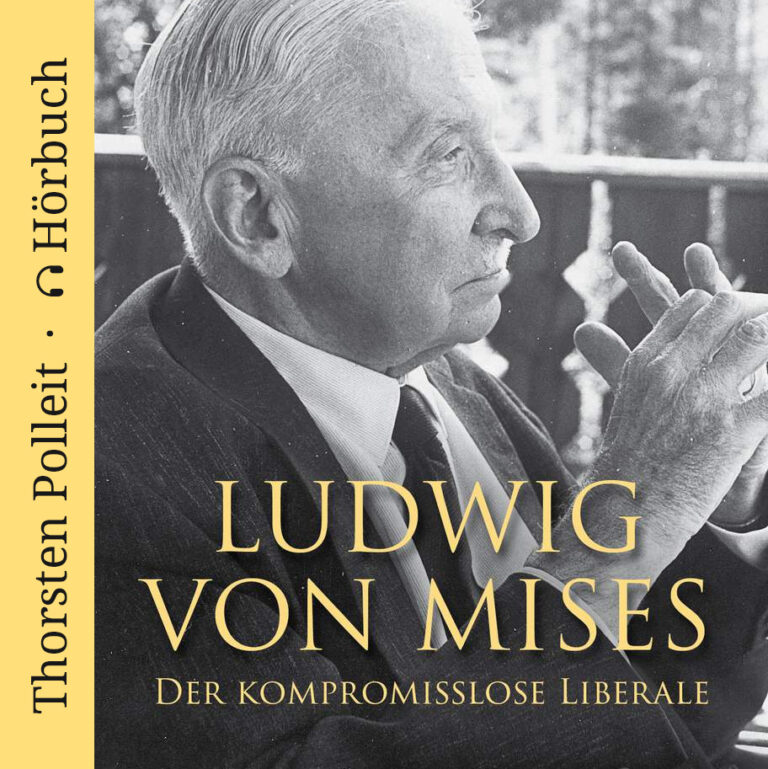 Ludwig von Mises – Der kompromisslose Liberale